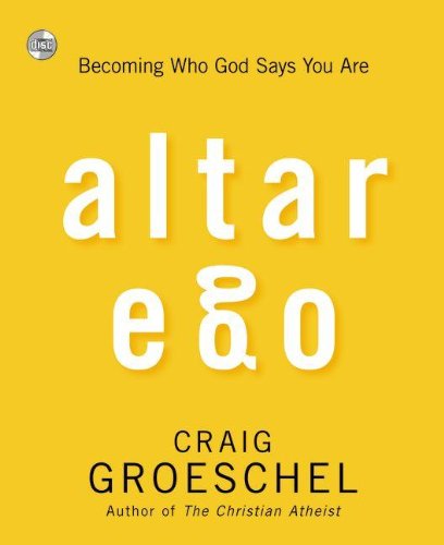 Cover for Craig Groeschel · Altar Ego: Becoming Who God Says You Are (Audiobook (CD)) [Unabridged edition] (2013)