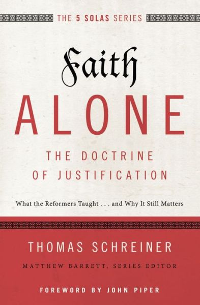 Cover for Thomas R. Schreiner · Faith Alone---The Doctrine of Justification: What the Reformers Taught...and Why It Still Matters - The Five Solas Series (Pocketbok) (2015)