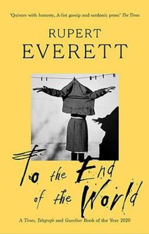 To the End of the World: Travels with Oscar Wilde - Rupert Everett - Books - Little, Brown Book Group - 9780349139784 - October 7, 2021