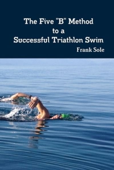 Cover for Frank Sole · The Five B Method to a Successful Triathlon Swim (Paperback Bog) (2018)