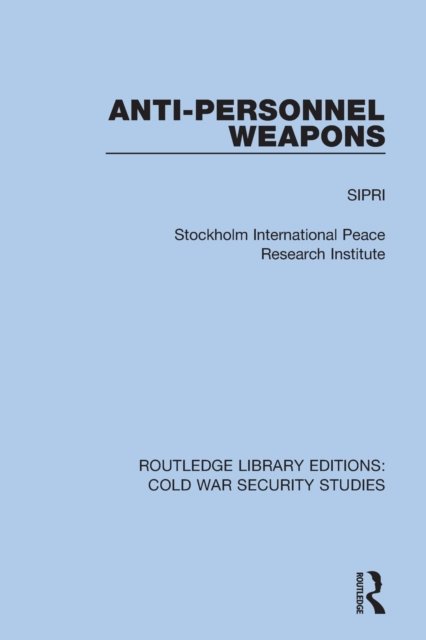 Cover for Sipri · Anti-personnel Weapons - Routledge Library Editions: Cold War Security Studies (Paperback Bog) (2022)