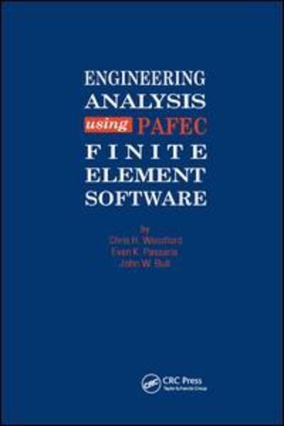 Engineering Analysis using PAFEC Finite Element Software - C H Woodford - Books - Taylor & Francis Ltd - 9780367863784 - December 12, 2019