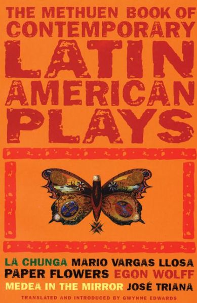 The Methuen Book of Contemporary Latin American Plays: La Chunga, Paper Flowers, Medea in the Mirror (Methuen Contemporary Dramatists) - Mario Vargas Llosa - Kirjat - Methuen Drama - 9780413773784 - maanantai 13. heinäkuuta 2009