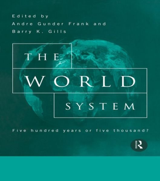 Cover for Andre Gunder Frank · The World System: Five Hundred Years or Five Thousand? (Innbunden bok) (1993)