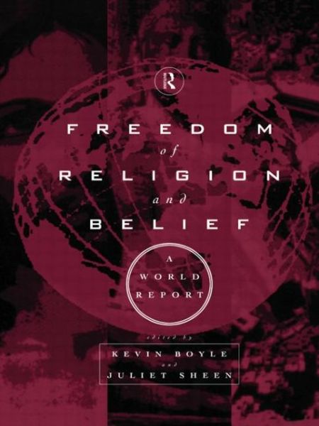 Freedom of Religion and Belief: A World Report - Kevin Boyle - Books - Taylor & Francis Ltd - 9780415159784 - June 26, 1997