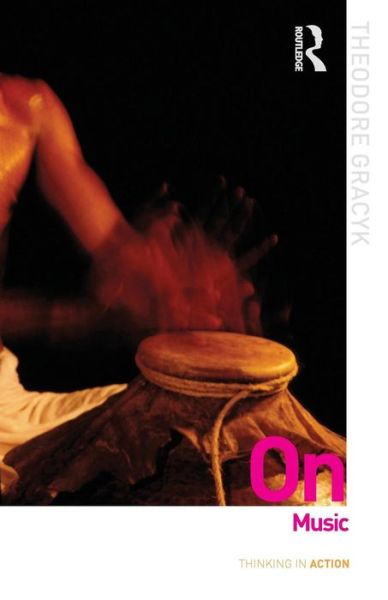 Cover for Theodore Gracyk · On Music - Thinking in Action (Paperback Book) (2013)