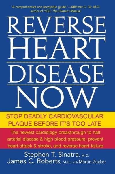 Cover for Sinatra, Stephen T., M.d. · Reverse Heart Disease Now: Stop Deadly Cardiovascular Plaque Before It's Too Late (Paperback Book) (2008)