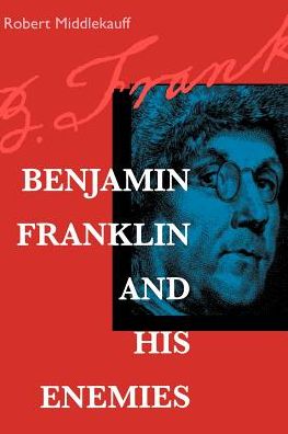 Cover for Robert Middlekauff · Benjamin Franklin and His Enemies (Paperback Book) (1998)