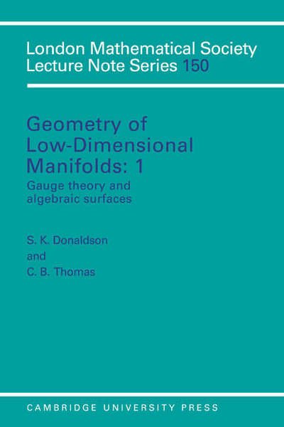 Geometry of Low-Dimensional Manifolds: Volume 1, Gauge Theory and Algebraic Surfaces - London Mathematical Society Lecture Note Series - Lms Durham Symposium - Bøger - Cambridge University Press - 9780521399784 - 24. januar 1991