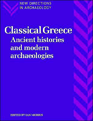 Cover for Ian Morris · Classical Greece: Ancient Histories and Modern Archaeologies - New Directions in Archaeology (Taschenbuch) (1994)