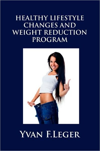 Cover for Yvan Leger · Healthy Lifestyle Changes and Weight Reduction Program (Pocketbok) (2010)