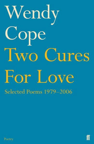 Two Cures for Love: Selected Poems 1979-2006 - Wendy Cope - Livros - Faber & Faber - 9780571240784 - 1 de abril de 2010