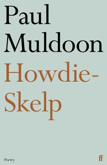 Howdie-Skelp - Paul Muldoon - Książki - Faber & Faber - 9780571365784 - 2 listopada 2023