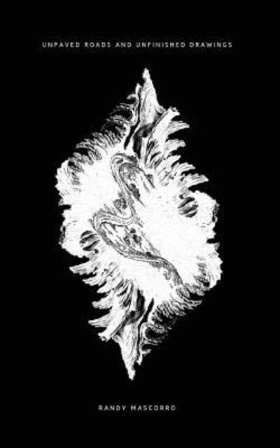 Unpaved Roads and Unfinished Drawings - Randy Mascorro - Books - Rad Press Publishing - 9780578449784 - January 28, 2019