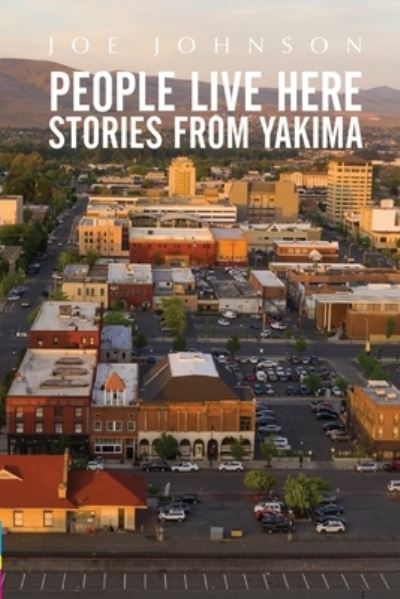 Cover for Joseph Johnson · People Live Here Stories from Yakima (Paperback Book) (2020)