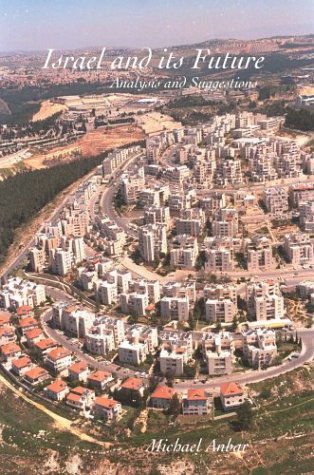 Israel and Its Future: Analysis and Suggestions - Michael Anbar - Books - iUniverse, Inc. - 9780595662784 - April 26, 2004