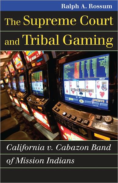 Cover for Ralph A. Rossum · The Supreme Court and Tribal Gaming: California v. Cabazon Band of Mission Indians (Paperback Book) (2011)