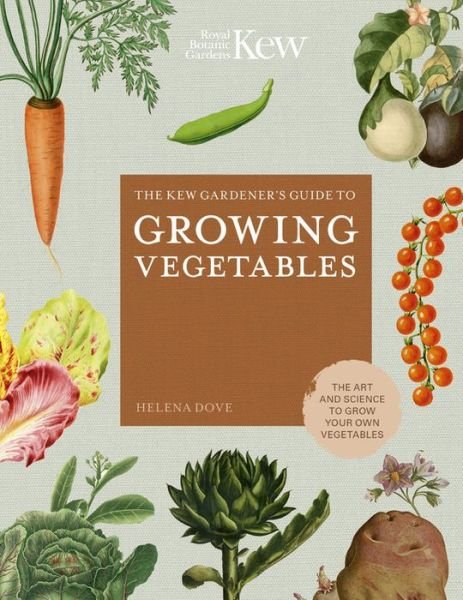 Cover for Helena Dove · The Kew Gardener's Guide to Growing Vegetables: The Art and Science to Grow Your Own Vegetables - Kew Experts (Gebundenes Buch) (2020)