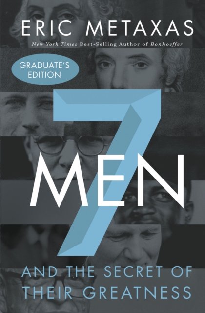 Cover for Eric Metaxas · Seven Men: And the Secret of Their Greatness (Hardcover Book) (2016)