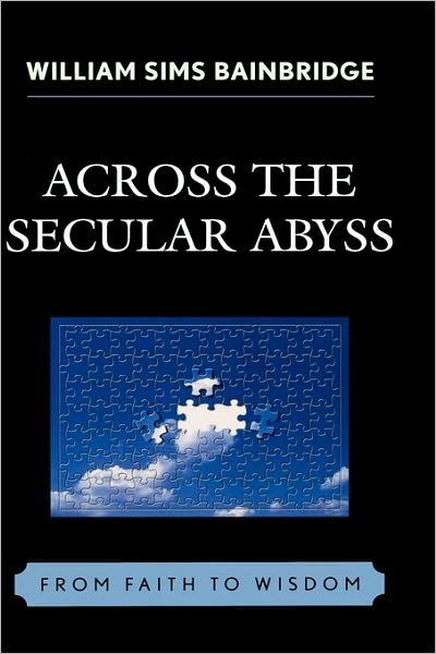 Cover for William Sims Bainbridge · Across the Secular Abyss: From Faith to Wisdom (Inbunden Bok) (2007)