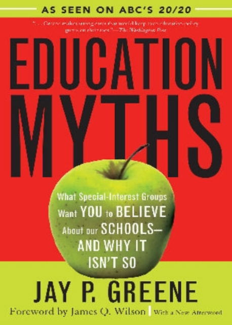Education Myths: What Special Interest Groups Want You to Believe About Our Schools--And Why It Isn't So - Greene, Jay P., Ph.D., endowed chair and head of the Department of Education Reform, Univer - Livros - Bloomsbury Publishing Plc - 9780742549784 - 9 de outubro de 2006