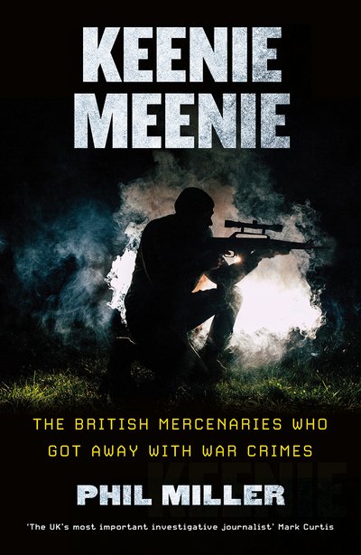 Cover for Phil Miller · Keenie Meenie: The British Mercenaries Who Got Away with War Crimes (Hardcover Book) (2020)