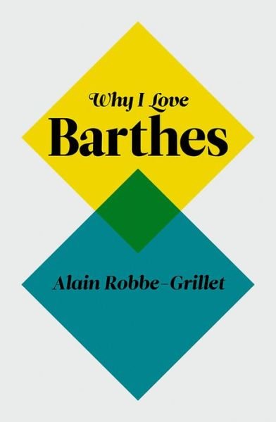 Cover for Alain Robbe-Grillet · Why I Love Barthes (Hardcover bog) (2011)