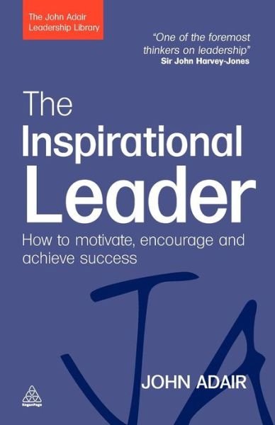 Cover for John Adair · The Inspirational Leader: How to Motivate, Encourage and Achieve Success - The John Adair Leadership Library (Pocketbok) (2009)