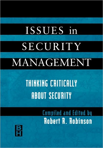 Cover for Robinson, Robert (Recently retired from editorship of Canadian Security magazine) · Issues in Security Management: Thinking Critically About Security (Paperback Book) (1999)