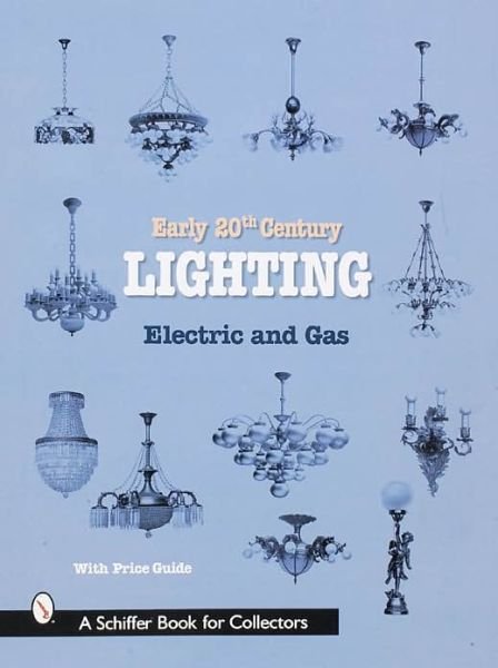 Cover for Ltd. Schiffer Publishing · Early 20th Century Lighting: Electric and Gas (Paperback Bog) (2002)