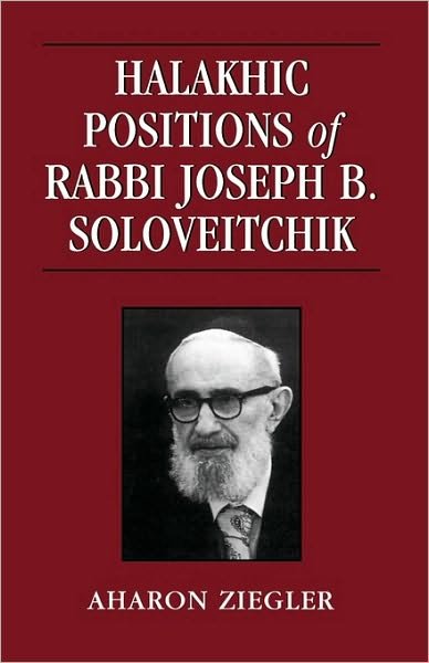 Cover for Aharon Ziegler · Halakhic Positions of Rabbi Joseph B. Soloveitchik (Paperback Book) (1998)