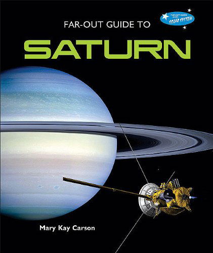 Cover for Mary Kay Carson · Far-out Guide to Saturn (Far-out Guide to the Solar System) (Hardcover Book) (2010)