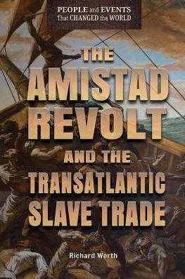 Cover for Richard Worth · The Amistad Revolt and the Transatlantic Slave Trade (Hardcover Book) (2015)