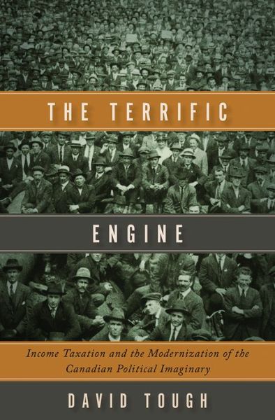 Cover for David Tough · The Terrific Engine: Income Taxation and the Modernization of the Canadian Political Imaginary (Paperback Book) (2019)