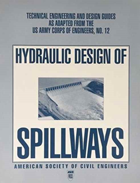 Cover for U S Army Corps of Engineers · Hydraulic Design of Spillways - Technical Engineering &amp; Design Guides as Adapted from the US Army Corps of Engineers (Paperback Book) [New Ed. edition] (1995)