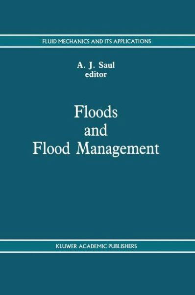 International Conference on Floods and Flood Management · Floods and Flood Management - Fluid Mechanics and Its Applications (Hardcover bog) [1992 edition] (1992)