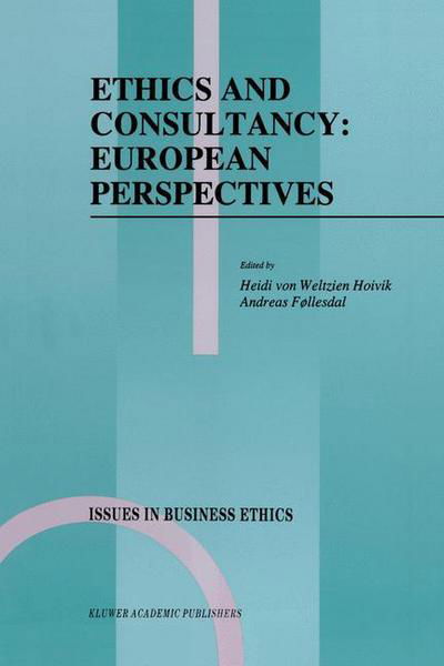 Cover for Hivik Heidi Von Weltzien · Ethics and Consultancy: European Perspectives - Issues in Business Ethics (Paperback Book) [1995 edition] (1995)