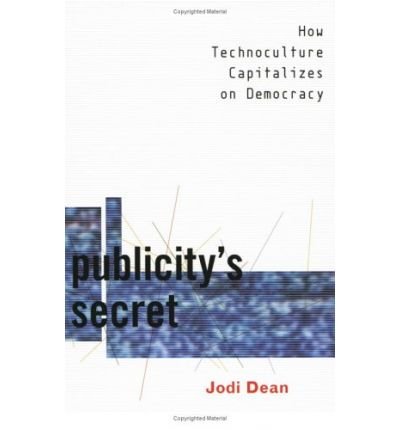 Cover for Jodi Dean · Publicity's Secret: How Technoculture Capitalizes on Democracy (Taschenbuch) (2002)