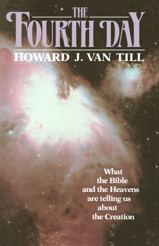 Cover for Mr. Howard J. Van til · The Fourth Day: What the Bible and the Heavens Are Telling Us About the Creation (Paperback Book) (1986)