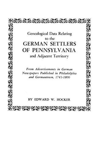 Genealogical Data Relating to the German Settlers of Pennsylvania and Adjacent - Hocker - Books - Clearfield Publishing Company - 9780806308784 - June 1, 2009