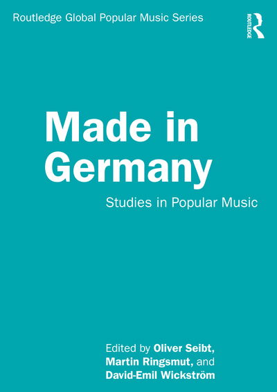 Cover for Seibt, Oliver (University of Amsterdam, the Netherlands) · Made in Germany: Studies in Popular Music - Routledge Global Popular Music Series (Paperback Book) (2020)