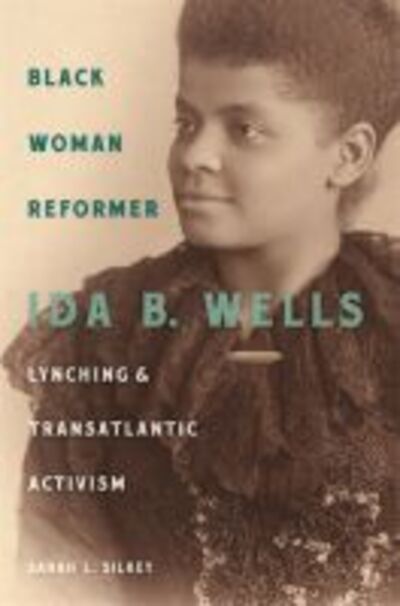 Cover for Sarah L. Silkey · Black Woman Reformer: Ida B. Wells, Lynching, and Transatlantic Activism (Paperback Book) (2018)