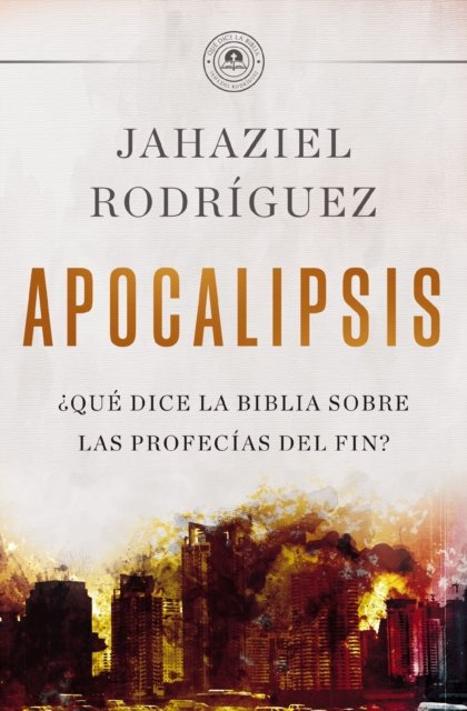 Cover for Jahaziel Rodriguez · APOCALIPSIS: ¿Que dice la Biblia sobre las profecias del fin? (Paperback Bog) (2023)