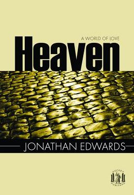 Cover for Jonathan Edwards · Heaven: a World of Love (Pocket Puritan Series) (Paperback Book) (2015)