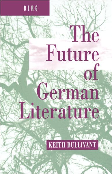 Cover for Keith Bullivant · The Future of German Literature (Hardcover Book) (1994)