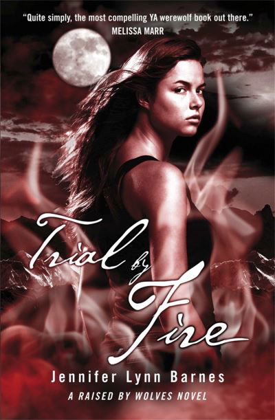 Raised by Wolves: Trial by Fire: Book 2 - Raised by Wolves - Jennifer Lynn Barnes - Books - Hachette Children's Group - 9780857380784 - May 26, 2011