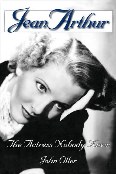 Cover for John Oller · Jean Arthur: The Actress Nobody Knew - Limelight (Paperback Book) [New edition] (2004)