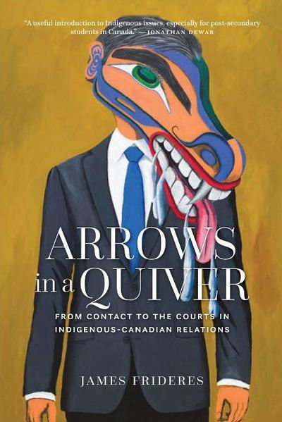 James Frideres · Arrows in a Quiver: From Contact to the Courts in Indigenous-Canadian Relations (Paperback Bog) (2019)