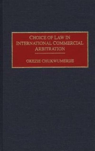 Cover for Okezie Chukwumerije · Choice of Law in International Commercial Arbitration (Innbunden bok) (1994)