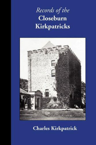 Cover for Charles Kirkpatrick · Records of the Closeburn Kirkpatricks (Family Histories) (Paperback Book) (2003)